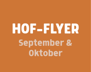 Link zu unserem aktuellen Hof-Zeit-Flyer. Es öffnet sich ein PDF (nicht barrierefrei).